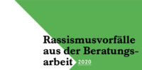 Auswertungsbericht 2020: Rassismusvorfälle aus der Beratungsarbeit