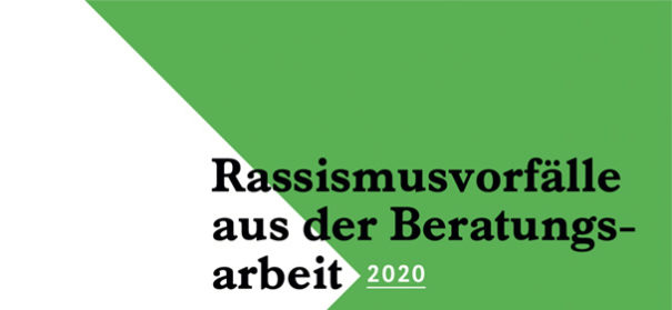 Auswertungsbericht 2020: Rassismusvorfälle aus der Beratungsarbeit